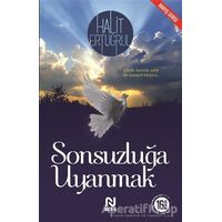 Sonsuzluğa Uyanmak - Halit Ertuğrul - Nesil Yayınları