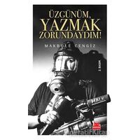 Üzgünüm, Yazmak Zorundaydım! - Makbule Cengiz - Kırmızı Kedi Yayınevi