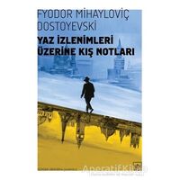 Yaz İzlenimleri Üzerine Kış Notları - Fyodor Mihayloviç Dostoyevski - İthaki Yayınları