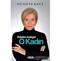 Bulutları Aralayan O Kadın - Hüsniye Kaya - Librum Kitap