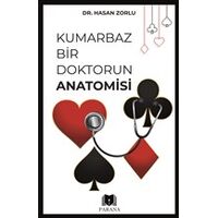 Kumarbaz Bir Doktorun Anatomisi - Hasan Zorlu - Parana Yayınları