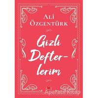 Gizli Defterlerim - Ali Özgentürk - Kırmızı Kedi Yayınevi