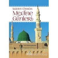 Saadet-i Ömrüm: Medine Günleri - Yusuf Bahri Gündoğdu - Ensar Neşriyat