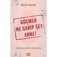 Göçmek Ne Garip Şey Anne! - Filiz Yavuz - Mundi