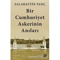 Bir Cumhuriyet Askerinin Anıları - Salahattin Tanç - Doğan Kitap