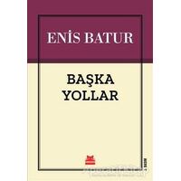 Başka Yollar - Enis Batur - Kırmızı Kedi Yayınevi