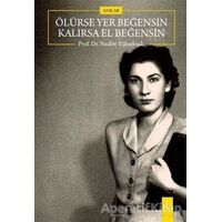 Ölürse Yer Beğensin Kalırsa El Beğensin - Nadire Yüksekışık - İkinci Adam Yayınları