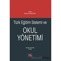 Türk Eğitim Sistemi ve Okul Yönetimi - Pınar Yengin Sarpkaya - Anı Yayıncılık