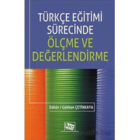 Türkçe Eğitimi Sürecinde Ölçme ve Değerlendirme - Gökhan Çetinkaya - Anı Yayıncılık