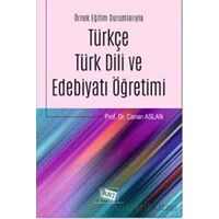 Örnek Eğitim Durumlarıyla Türkçe Türk Dili ve Edebiyatı Öğretimi - Canan Aslan - Anı Yayıncılık