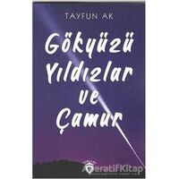 Gökyüzü Yıldızlar ve Çamur - Tayfun Ak - Dorlion Yayınları