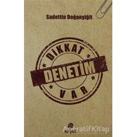 Dikkat Denetim Var - Sadettin Doğanyiğit - Hayat Yayınları