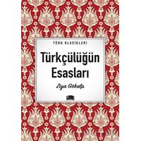 Türkçülüğün Esasları - Ziya Gökalp - Ema Kitap