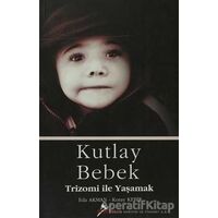Kutlay Bebek - Trizomi İle Yaşamak - Eda Akman - Postiga Yayınları