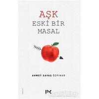 Aşk Eski Bir Masal - Ahmet Savaş Özpınar - Profil Kitap