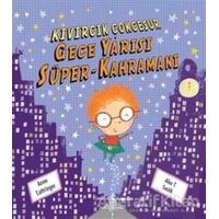 Gece Yarısı Süper-Kahramanı - Anne Cottringer - İş Bankası Kültür Yayınları