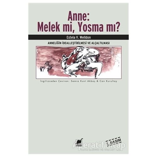 Anne: Melek mi, Yosma mı? - Estela V. Welldon - Ayrıntı Yayınları