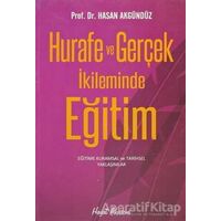 Hurafe ve Gerçek İkliminde Eğitim - Hasan Akgündüz - Hayat Yayınları