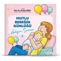 Gelişim Süreci - Mutlu Bebeğin Günlüğü 4 - Osman Abalı - Adeda Yayınları