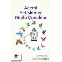 Acemi Yetişkinler Güçlü Çocuklar - Gonca Anıl - Cezve Kitap