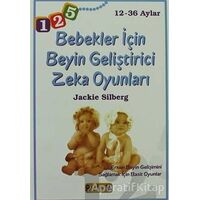 Bebekler İçin Beyin Geliştirici Zeka Oyunları 12-36 Aylar - Jackie Silberg - Platform Yayınları