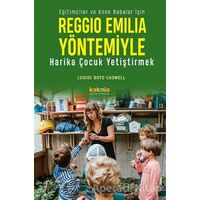 Reggio Emilia Yaklaşımıyla Harika Çocuk Yetiştirmek - Louise Boyd Cadwell - Kaknüs Yayınları