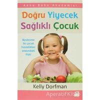 Doğru Yiyecek Sağlıklı Çocuk - Kelly Dorfman - Doğan Kitap
