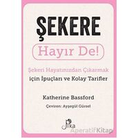 Şekere Hayır De! - Şekeri Hayatınızdan Çıkarmak için İpuçları ve Kolay Tarifler