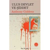Ulus Devlet ve Şiddet - Anthony Giddens - Kalkedon Yayıncılık