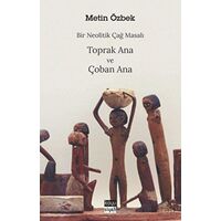 Bir Neolitik Çağ Masalı: Toprak Ana ve Çoban Ana - Metin Özbek - Koyu Siyah Kitap