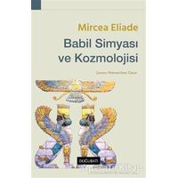 Babil Simyası ve Kozmolojisi - Mircea Eliade - Doğu Batı Yayınları