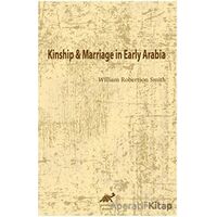 Kinship and Marriage in Early Arabia - William Robertson Smith - Paradigma Akademi Yayınları