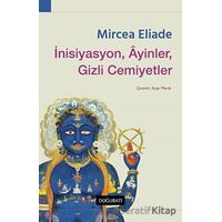 İnisiyasyon, Ayinler, Gizli Cemiyetler - Mircea Eliade - Doğu Batı Yayınları