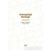 Antropoloji Sözlüğü - Suavi Aydın - Islık Yayınları