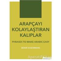 Arapçayı Kolaylaştıran Kalıplar - Phrases To Make Arabic Easy - Bekri Essemman - Hiperlink Yayınları