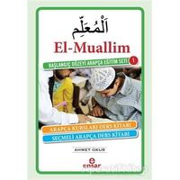 El-Muallim / Başlangıç Düzeyi Arapça Eğitim Seti -1 - Ahmet Okur - Ensar Neşriyat