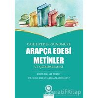 Cahiliyeden Günümüze Arapça Edebi Metinler ve Çözümlemesi