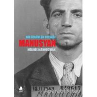 Bir Özgürlük Tutsağı Manuşyan - Melinee Manouchian - Aras Yayıncılık