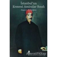 İstanbulun Ermeni Amiralar Sınıfı - Hagop L. Barsoumian - Aras Yayıncılık