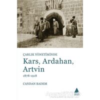 Çarlık Yönetiminde Kars, Ardahan, Artvin (1878-1918) - Candan Badem - Aras Yayıncılık
