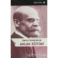 Ahlak Eğitimi - Emile Durkheim - Say Yayınları