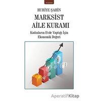 Marksist Aile Kuramı - Kadınların Evde Yaptığı İşin Ekonomik Değeri - Huriye Şahin - İzan Yayıncılık