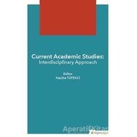 Current Academic Studies: Interdisciplinary Approach - Nezihe Tüfekçi - Hiperlink Yayınları