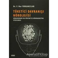 Tüketici Davranışı Nörolojisi - F. Nur Yorgancılar - Çizgi Kitabevi Yayınları
