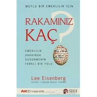 Mutlu Bir Emeklilik İçin Rakamınız Kaç? - Lee Eisenberg - Scala Yayıncılık