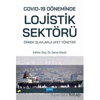 Covid-19 Döneminde Lojistik Sektörü: Örnek Olaylarla Afet Yönetimi