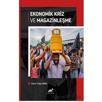 Ekonomik Kriz ve Magazinleşme - Kazım Tolga Gürel - Paradigma Akademi Yayınları