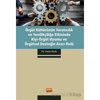 Örgüt Kültürünün Yaratıcılık ve Yenilikçiliğe Etkisinde Kişi-Örgüt Uyumu ve Örgütsel Desteğin Aracı