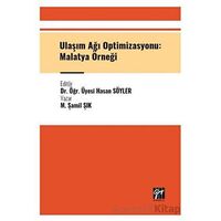 Ulaşım Ağı Optimizasyonu: Malatya Örneği - M. Şamil Şık - Gazi Kitabevi