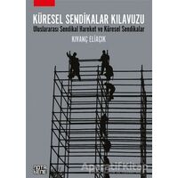 Küresel Sendikalar Kılavuzu - Kıvanç Eliaçık - Nota Bene Yayınları